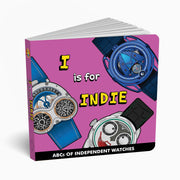 I is for Indie – ABCs of Independent Watches